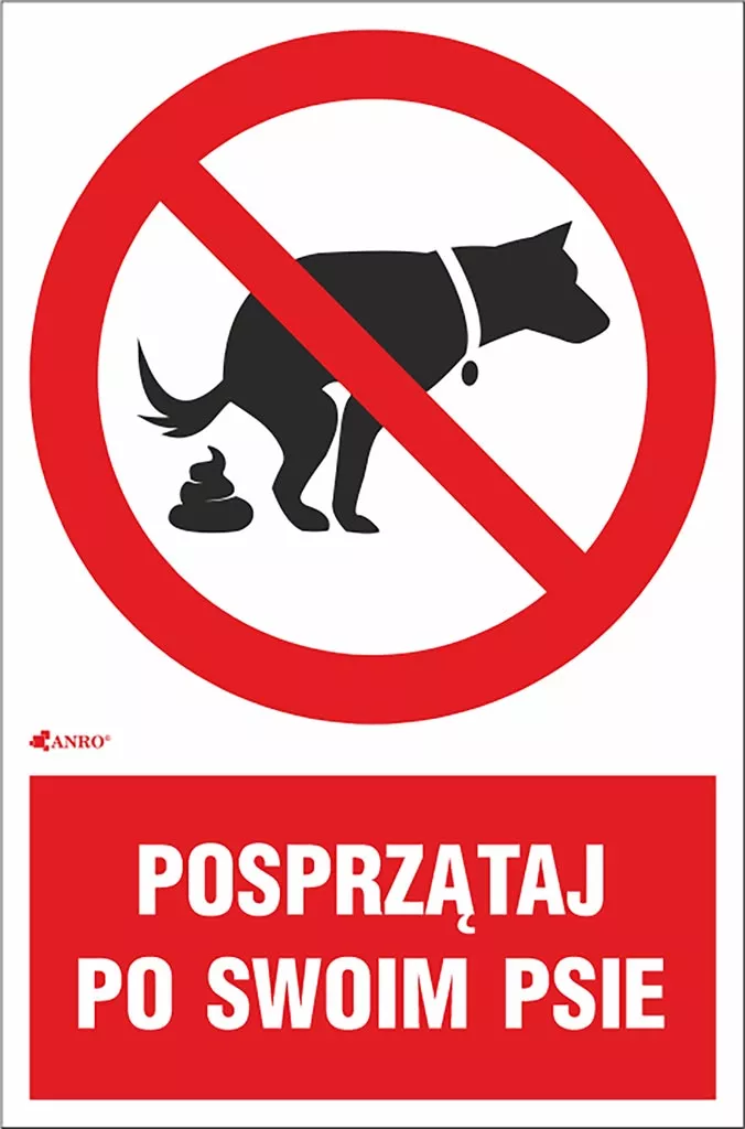 Znak „Posprzątaj po swoim psie” na czerwonym tle, z symbolem psa robiącego kupę przekreślonym czerwonym kołem. Tekst informuje o obowiązku sprzątania po swoim psie.