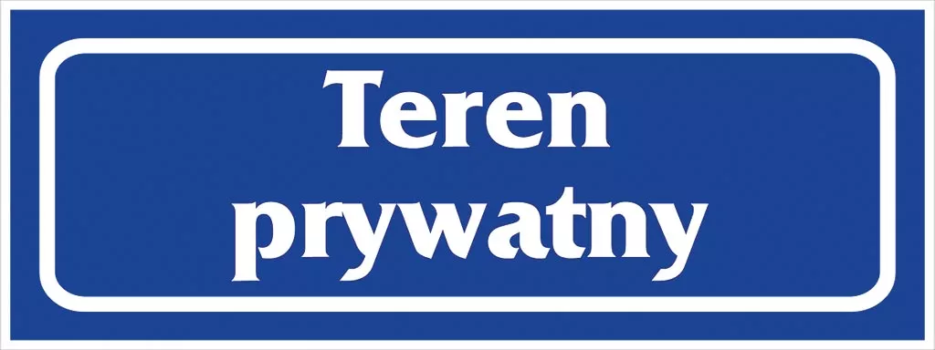 Niebieski prostokątny znak z białym napisem „Teren prywatny” w obramowaniu.